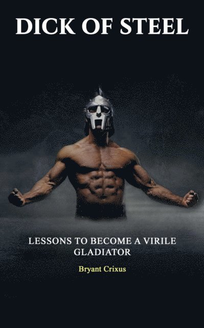 Bryant Crixus - Dick of Steel, E-bok. Tillgänglighet: Lägg i varukorg