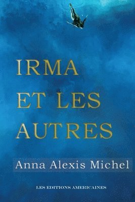 Anna Alexis Michel - Irma et les autres, Häftad