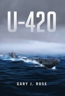 Gary Rose - U - 420, Inbunden
