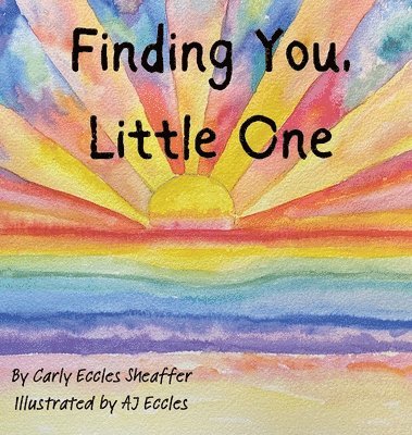 Carly Eccles Sheaffer - Finding You, Little One, Inbunden