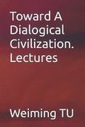 Toward A Dialogical Civilization. Lectures