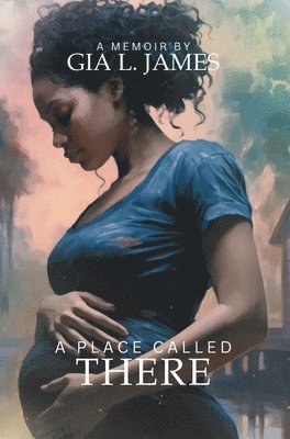 Gia L James - Place Called There, Inbunden. Tillgänglighet: Lägg i varukorg