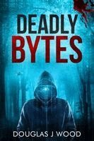 Douglas J. Wood - Deadly Bytes, Häftad