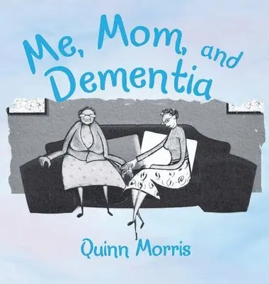 Quinn Morris - Me, Mom, and Dementia, Inbunden. Tillgänglighet: Lägg i varukorg