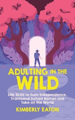 Kimberly Eaton - Adulting in the Wild, Inbunden. Tillgänglighet: Lägg i varukorg