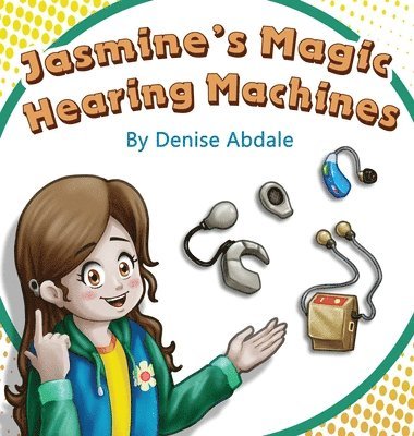 Denise Abdale - Jasmine's Magic Hearing Machines, Inbunden. Tillgänglighet: Tillfälligt slut