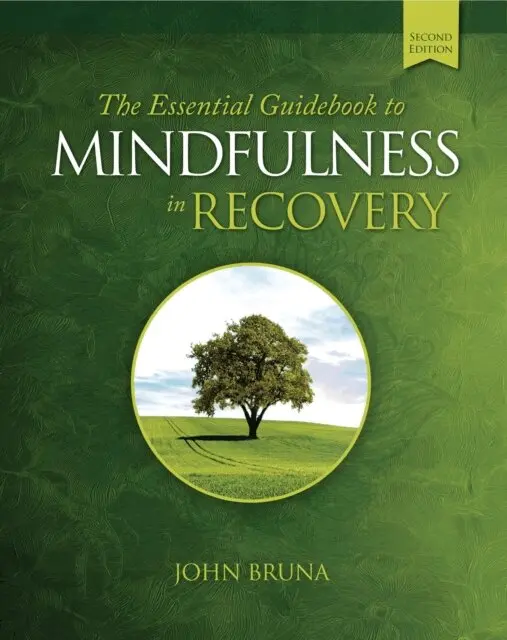 John Bruna - Essential Guidebook to Mindfulness in Recovery, Second Edition: Practical Mindfulness Skills to Support Your Recovery and Cultivate Inner Peace, Resilience, and Well-Being, E-bok. Tillgänglighet: Lägg i varukorg