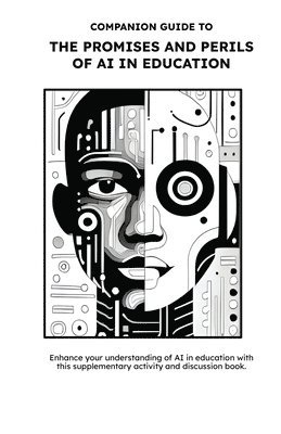 Ken Shelton, Dee Lanier - Companion Guide to The Promises and Perils of AI in Education, Häftad. Tillgänglighet: Lägg i varukorg