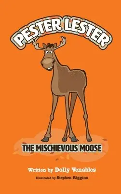 Dolly Venables - Pester Lester The Mischievous Moose, Inbunden. Tillgänglighet: Lägg i varukorg