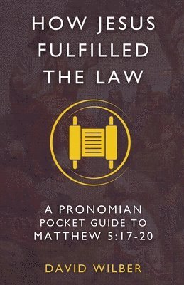 David Wilber - How Jesus Fulfilled the Law, Häftad