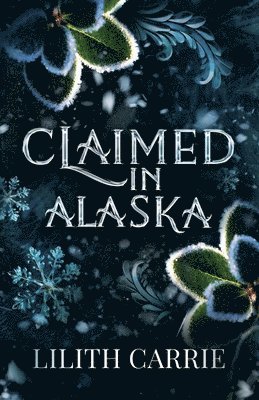 Lillith Carrie - Claimed in Alaska, Häftad