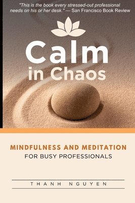 Thanh Nguyen - Calm in Chaos: Mindfulness and Meditation for Busy Professionals, Häftad. Tillgänglighet: Lägg i varukorg
