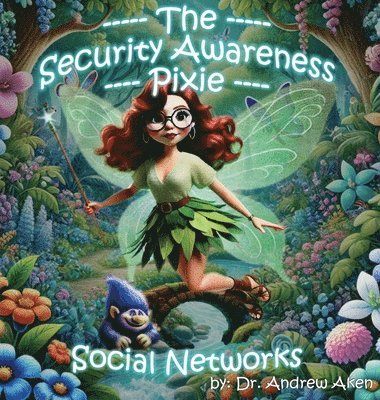 Andrew Aken - Security Awareness Pixie - Social Networks, Inbunden. Tillgänglighet: Lägg i varukorg