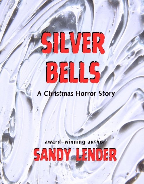 Sandy Lender - Silver Bells: A Christmas Horror Story, E-bok
