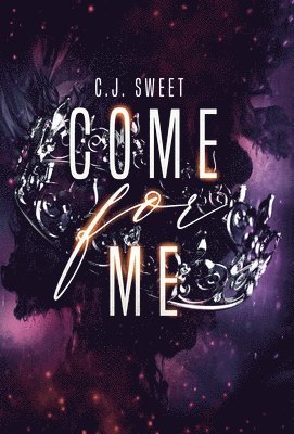 Come for Me by C J Sweet