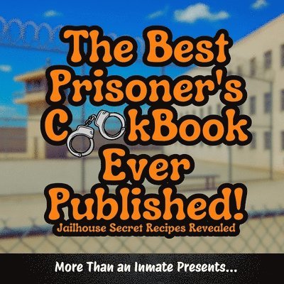 More Than An Inmate - Best Prisoner's Cookbook Ever Published!, Häftad
