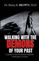 Shirley R Brown - Walking with the Demons of Your past, Häftad