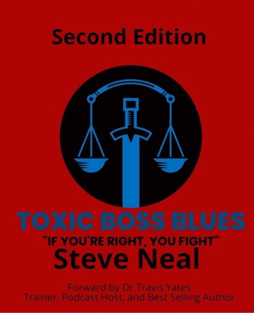Steve Neal - Toxic Boss Blues: If You're Right, You Fight, E-bok