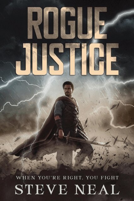 Steve Neal - Rogue Justice: When You're Right, You Fight, E-bok