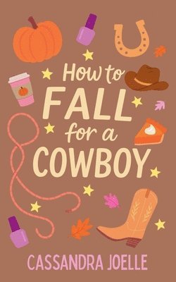 Cassandra Joelle - How to Fall for a Cowboy, Häftad