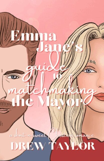Drew Taylor - Emma Jane's Guide to Matchmaking the Mayor, E-bok