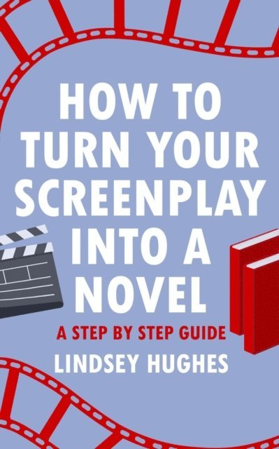 Lindsey Hughes - How to Turn Your Screenplay into a Novel, E-bok