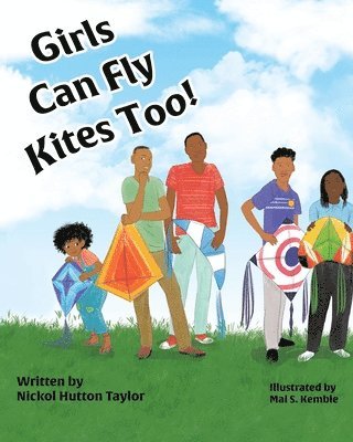 Nickol A Hutton Taylor - Girls Can Fly Kites Too !, Häftad