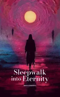 Rosa Christina - Sleepwalk into Eternity, Häftad. Tillgänglighet: Lägg i varukorg