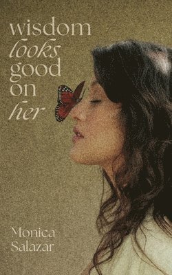 Monica Salazar - Wisdom Looks Good on Her, Häftad