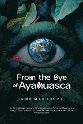 Jackie M Guerra - From the Eye of Ayahuasca, Häftad. Tillgänglighet: Lägg i varukorg