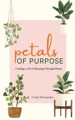 Cindy Hernandez - Petals of Purpose, Häftad. Tillgänglighet: Lägg i varukorg