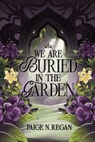We Are Buried in the Garden