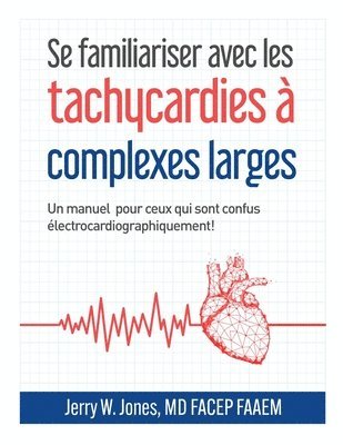 Jerry W Jones - Se familiariser avec les tachycardies à complexes QRS larges, Häftad
