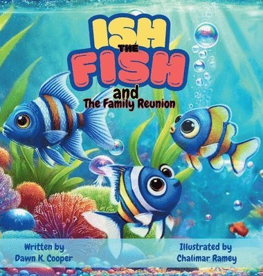 Dawn K Cooper - Ish the Fish and The Family Reunion, Inbunden