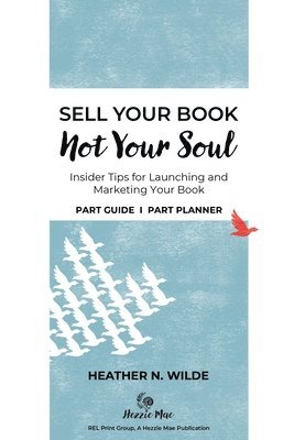 Heather N Wilde, Chani Becker - Sell Your Book, Not Your Soul, Häftad