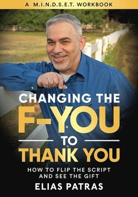 Elias Patras - Changing the F-YOU to Thank You, Häftad
