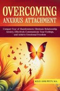Overcoming Anxious Attachment