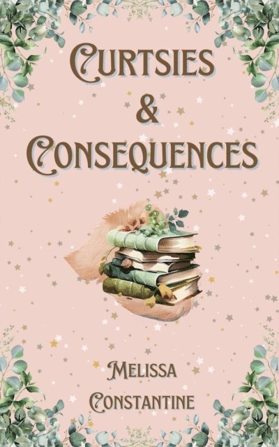 Melissa Constantine - Curtsies & Consequences, E-bok