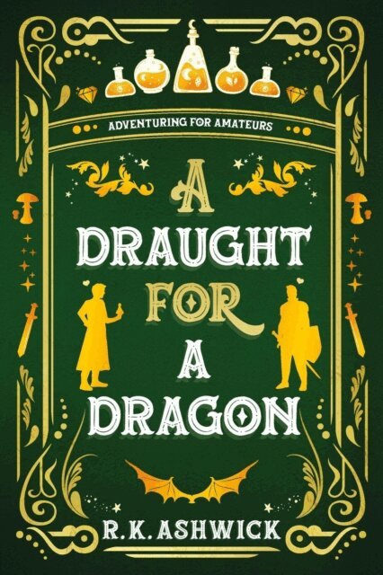 R.K. Ashwick - Draught for a Dragon: Adventuring for Amateurs, E-bok