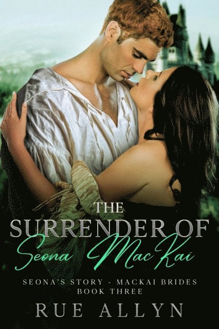Rue Allyn - Surrender of Seona MacKai - Seona's Story, MacKai Brides Book Three, E-bok