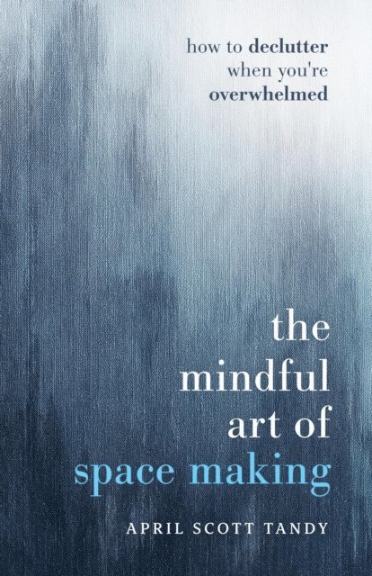 April Scott Tandy - Mindful Art of Space Making, E-bok
