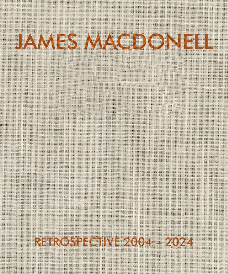 James Macdonell - James Macdonell Retrospective 2004-2024, Inbunden