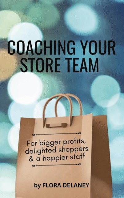 Flora Delaney - Coaching Your Store Team, E-bok. Tillgänglighet: Lägg i varukorg