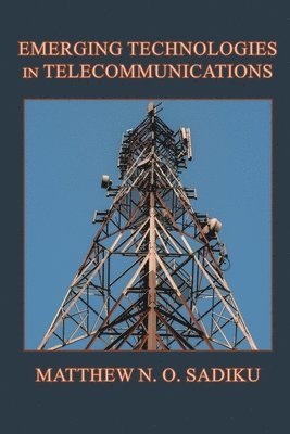 Matthew N O Sadiku - Emerging Technologies in Telecommunications, Häftad