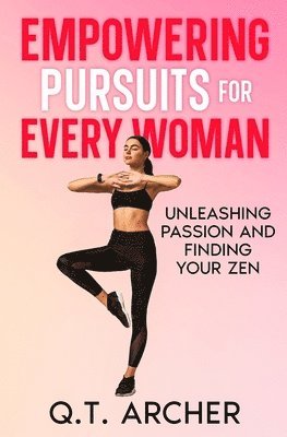 Q T Archer - Empowering Pursuits for Every Woman, Häftad