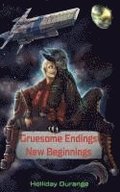 Gruesome Endings, New Beginnings