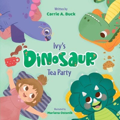 Carrie A Buck - Ivy's Dinosaur Tea Party, Häftad