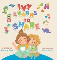 Carrie A Buck - Ivy Learns to Share, Inbunden