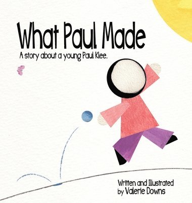 Valerie Downs - What Paul Made - A story about a young Paul Klee., Inbunden. Tillgänglighet: Lägg i varukorg