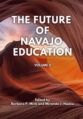 Miranda J Haskie, Barbara P Mink - Future of Navajo Education, Häftad